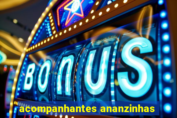 acompanhantes ananzinhas